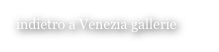 indietro a Venezia gallerie