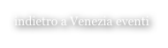 indietro a Venezia eventi